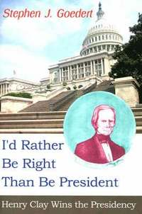 bokomslag I'd Rather Be Right Than Be President