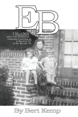 bokomslag EB: A boy...a family...a neighborhood....and a lost civilization...memories of growing up in Brooklyn, NY in the '40s and '50s
