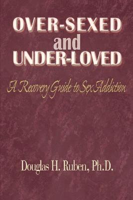 Douglas H Ruben, Douglas H. Ruben - Over-Sexed and Under-Loved, Häftad