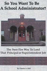 bokomslag So You Want to Be a School Administrator?