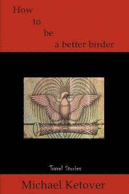 bokomslag How to Be a Better Birder