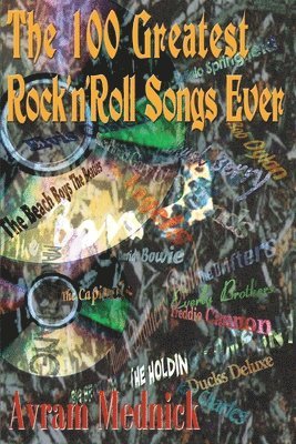 bokomslag The 100 Greatest Rock 'n' Roll Songs Ever