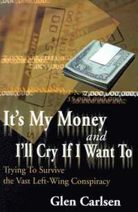 bokomslag It's My Money and I'll Cry If I Want to