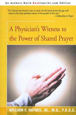William F Haynes Jr, Jr. Haynes, William F., William F. Jr. Haynes - Physician's Witness to the Power of Shared Prayer, Häftad