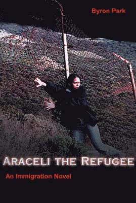 Byron a Parker, Byron a. Parker, Byron A. Parker - Araceli the Refugee, Häftad