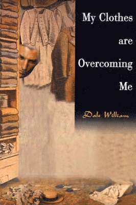 Dale William - My Clothes Are Overcoming Me, Häftad