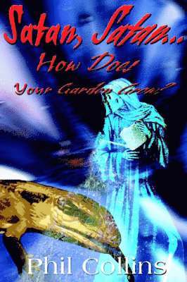 Phil Collins - Satan, Satan... How Does Your Garden Grow?, Häftad