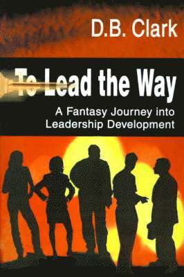 D B Clark, D. B. Clark - To Lead the Way, Häftad