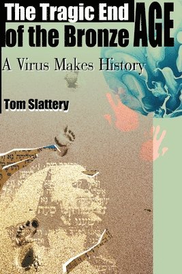Tom Slattery - Tragic End of the Bronze Age, Häftad