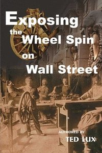 bokomslag Exposing the Wheel Spin on Wall Street