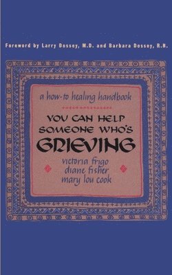 Victoria Frigo, Diane Fisher, Mary Lou Cook - You Can Help Someone Who's Grieving, Häftad