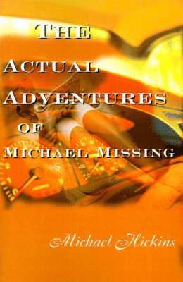 Michael Hickins - Acutal Adventures of Michael Missing, Häftad