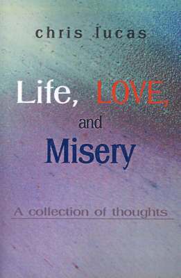 Chris Lucas - Life, Love, and Misery, Häftad