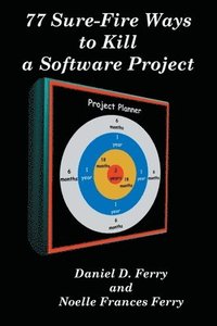 bokomslag 77 Sure-Fire Ways to Kill a Software Project