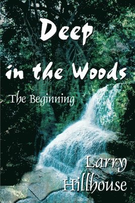 Larry J Hillhouse, Larry J. Hillhouse - Deep in the Woods, Häftad