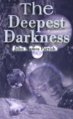 John Stamos Parrish - Deepest Darkness, Häftad