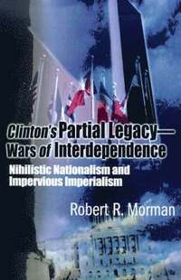 bokomslag Clinton's Partial Legacy - Wars of Interdependence
