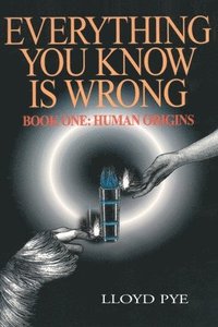bokomslag Everything You Know Is Wrong, Book 1