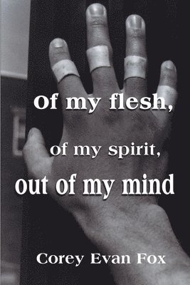 Of My Flesh, of My Spirit, Out of My Mind 1