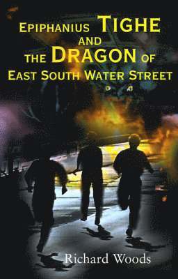 Epiphanius Tighe and the Dragon of East South Water Street 1