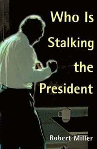 bokomslag Who is Stalking the President