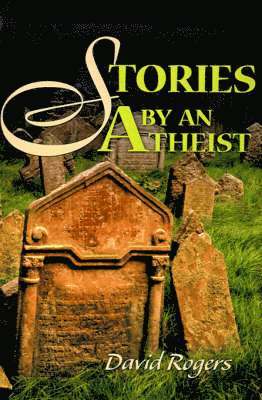 David Rogers - Stories by an Atheist, Häftad