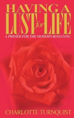 Charlotte Turnquist - Having a Lust for Life, Häftad