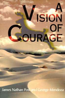 James Nathan Post, George Mendoza III - Vision of Courage, Häftad