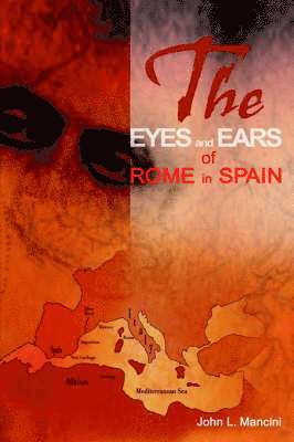 John L Mancini, John L. Mancini - Eyes and Ears of Rome in Spain, Häftad