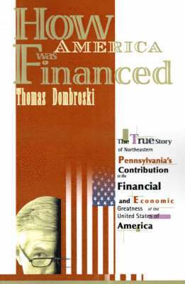 Thomas W Dombroski, Thomas W. Dombroski - How America Was Financed, Häftad
