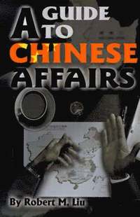 bokomslag A Guide to Chinese Affairs