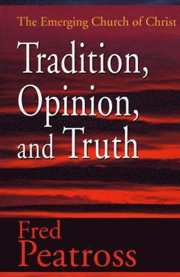 Fred Peatross - Tradition, Opinion, and Truth, Häftad