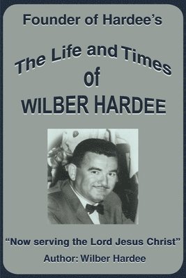 The Life and Times of Wilber Hardee 1