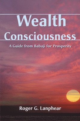 Roger G Lanphear - Wealth Consciousness, Häftad