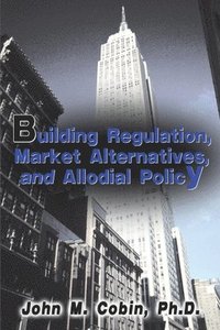 bokomslag Building Regulation, Market Alternatives, and Allodial Policy