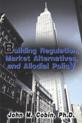 Building Regulation, Market Alternatives, and Allodial Policy 1