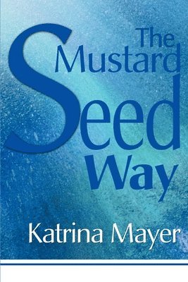 bokomslag The Mustard Seed Way