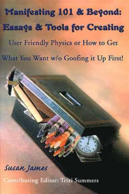 Susan James - Manifesting 101 & Beyond, Häftad