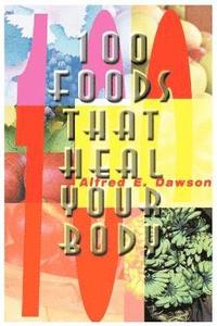 bokomslag 100 Foods That Heal Your Body
