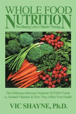 bokomslag Whole Food Nutrition: The Missing Link in Vitamin Therapy