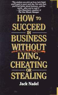 bokomslag How to Succeed in Business Without Lying, Cheating or Stealing