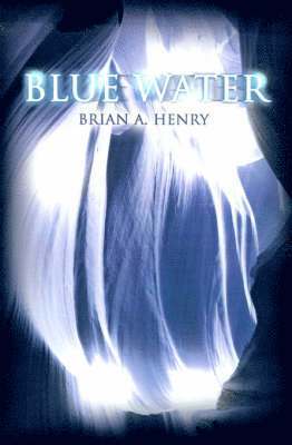 Brian a Henry, Brian a. Henry, Brian A. Henry - Blue Water, Häftad
