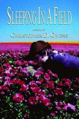 Christopher D Owens, Christopher D. Owens - Sleeping in a Field, Häftad