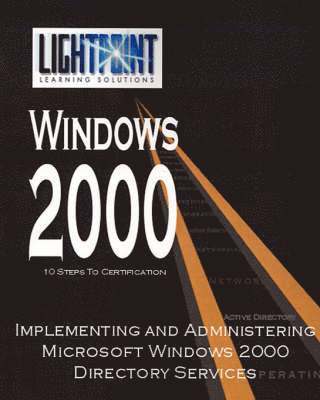 Implementing and Administering Microsoft Windows 2000 Directory Services 1