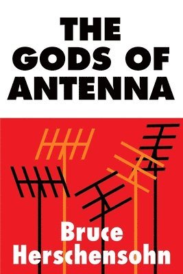 Bruce Herschensohn - Gods of Antenna, Häftad. Tillgänglighet: Lägg i varukorg