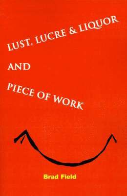 bokomslag Lust, Lucre & Liquor and Piece of Work