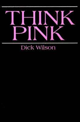 Dick Wilson - Think Pink, Häftad