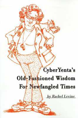 Cyberyenta's Old-Fashioned Wisdom for Newfangled Times 1