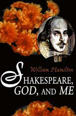 William Hamilton - Shakespeare God and Me, Häftad