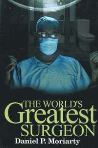 bokomslag The World's Greatest Surgeon